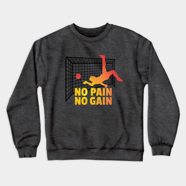 No Pain No Gain soccer goal Crewneck Sweatshirt by SW10 - Soccer Art